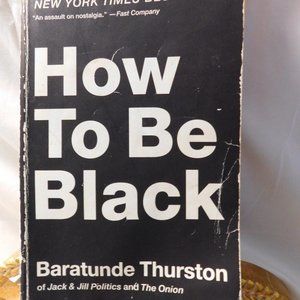 How to Be Black by Baratunde Thurston Paperback Book